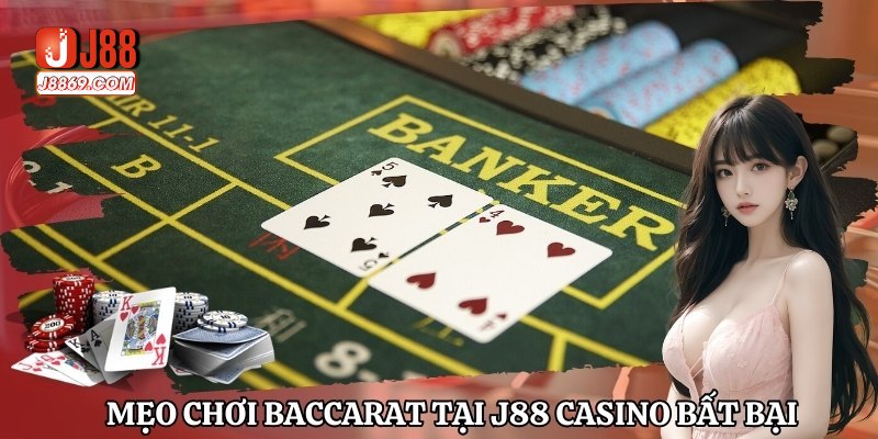 Mẹo chơi baccarat tại J88 casino bất bại