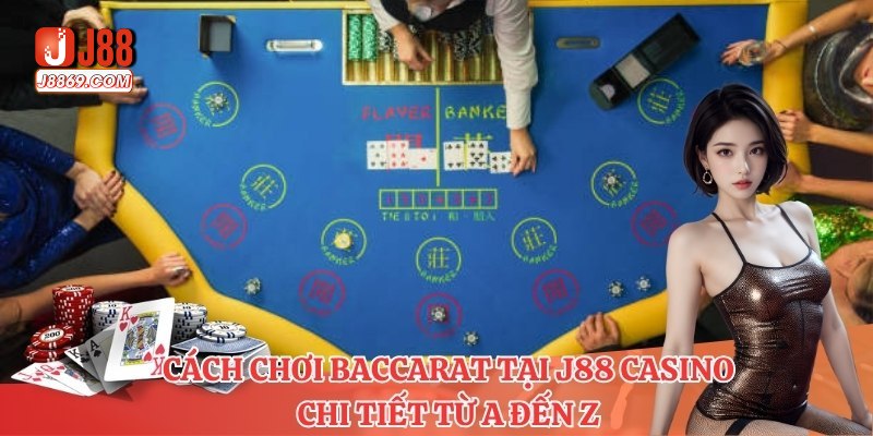 Cách chơi baccarat tại J88 casino