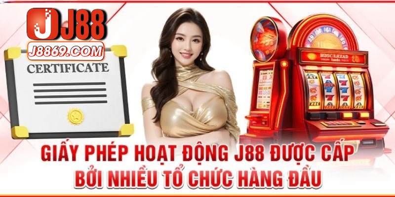 Tổng hợp các giấy phép hoạt động hợp pháp tại nhà cái J88