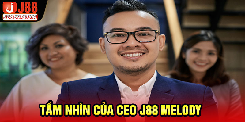 CEO J88 MELODY có tầm nhìn chiến lược xuất sắc