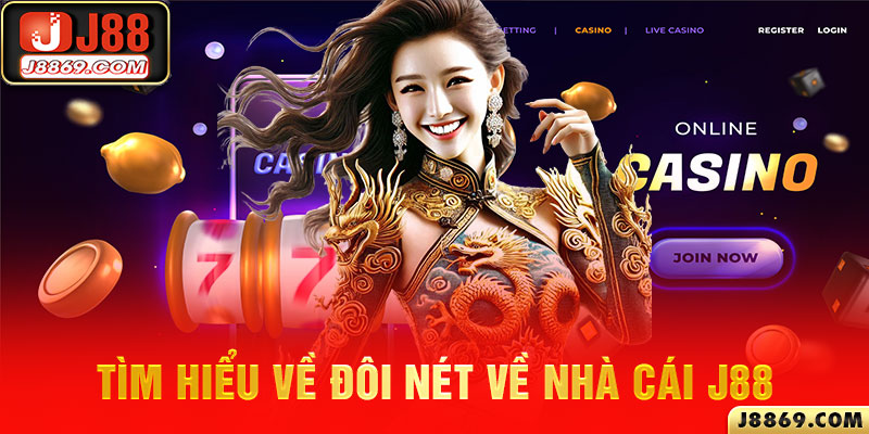 Tìm hiểu về đôi nét về nhà cái J88